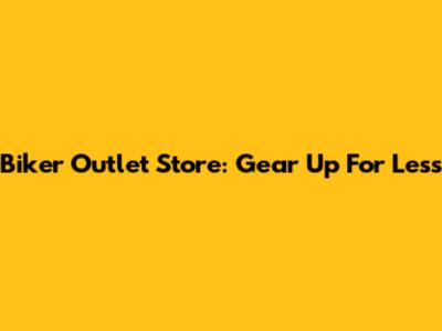 Biker Outlet Store: Gear Up For Less