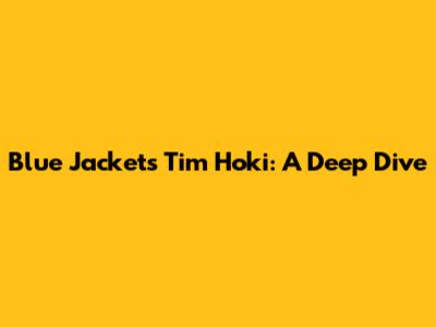 Blue Jackets' Tim Hoki: A Deep Dive
