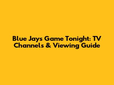 Blue Jays Game Tonight: TV Channels & Viewing Guide