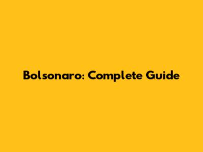 Bolsonaro: Complete Guide