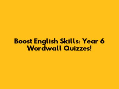 Boost English Skills: Year 6 Wordwall Quizzes!