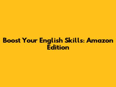 Boost Your English Skills: Amazon Edition
