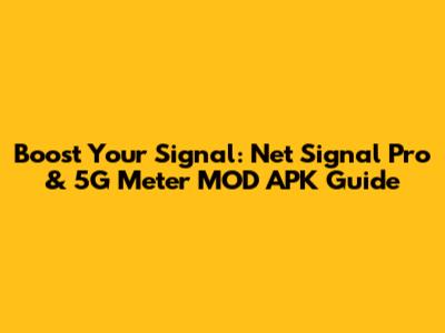 Boost Your Signal: Net Signal Pro & 5G Meter MOD APK Guide