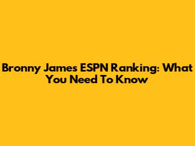 Bronny James ESPN Ranking: What You Need To Know