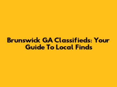Brunswick GA Classifieds: Your Guide To Local Finds