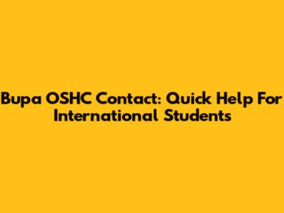 Bupa OSHC Contact: Quick Help For International Students