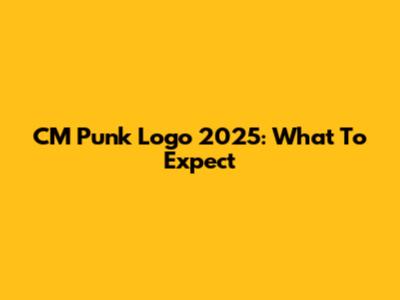 CM Punk Logo 2025: What To Expect