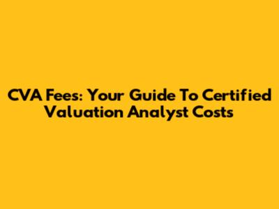 CVA Fees: Your Guide To Certified Valuation Analyst Costs