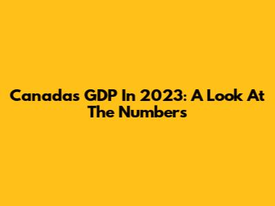 Canada's GDP In 2023: A Look At The Numbers