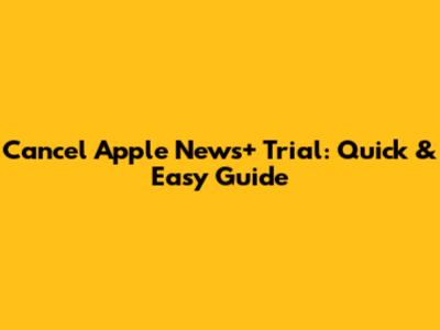 Cancel Apple News+ Trial: Quick & Easy Guide