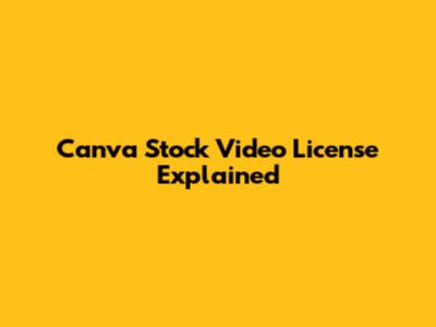 Canva Stock Video License Explained