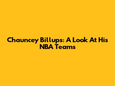 Chauncey Billups: A Look At His NBA Teams