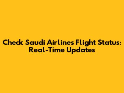 Check Saudi Airlines Flight Status: Real-Time Updates