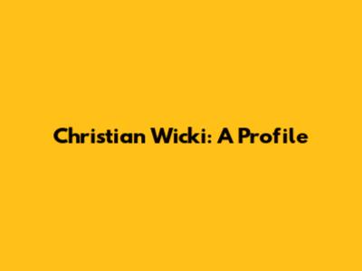 Christian Wicki: A Profile