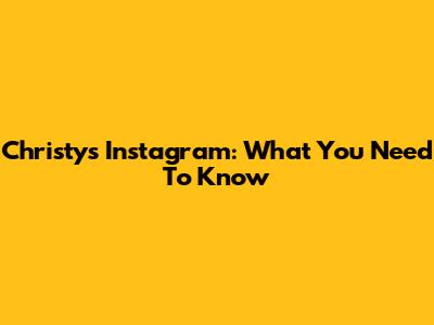 Christy's Instagram: What You Need To Know