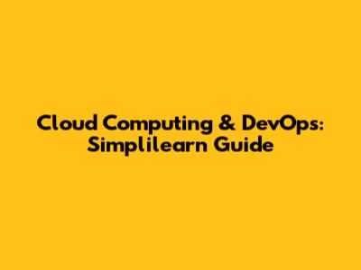 Cloud Computing & DevOps: Simplilearn Guide