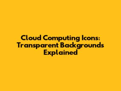 Cloud Computing Icons: Transparent Backgrounds Explained