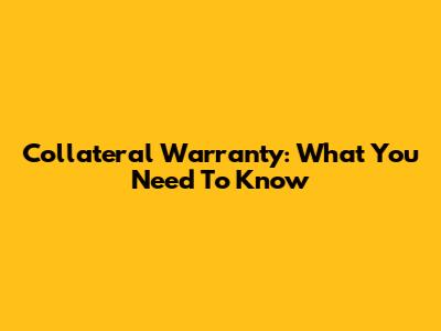Collateral Warranty: What You Need To Know