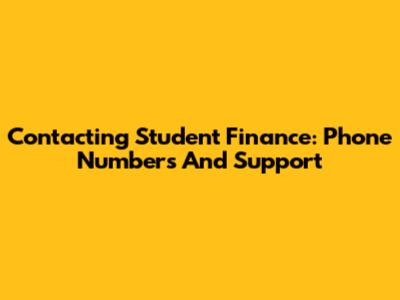 Contacting Student Finance: Phone Numbers And Support