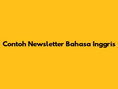 Contoh Newsletter Bahasa Inggris