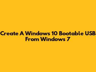Create A Windows 10 Bootable USB From Windows 7