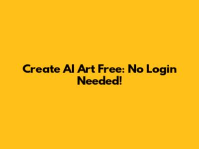 Create AI Art Free: No Login Needed!