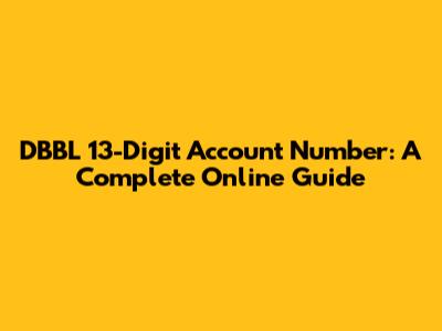 DBBL 13-Digit Account Number: A Complete Online Guide
