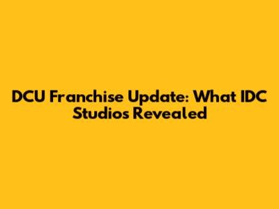 DCU Franchise Update: What IDC Studios Revealed