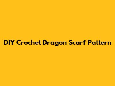 DIY Crochet Dragon Scarf Pattern