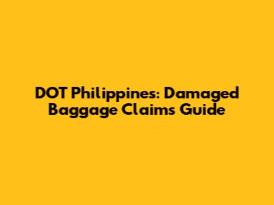 DOT Philippines: Damaged Baggage Claims Guide