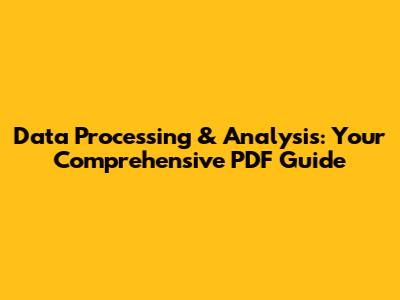 Data Processing & Analysis: Your Comprehensive PDF Guide