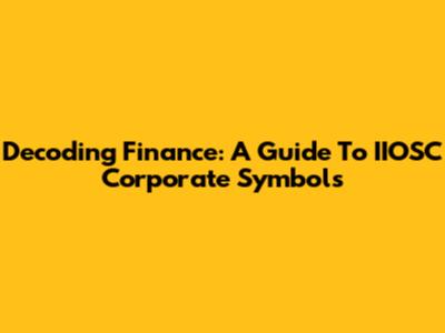 Decoding Finance: A Guide To IIOSC Corporate Symbols