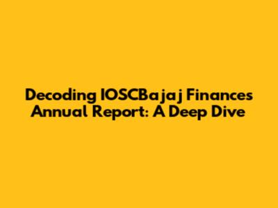 Decoding IOSCBajaj Finance's Annual Report: A Deep Dive