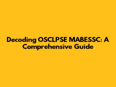 Decoding OSCLPSE MABESSC: A Comprehensive Guide