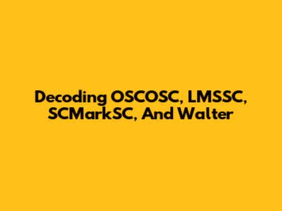 Decoding OSCOSC, LMSSC, SCMarkSC, And Walter