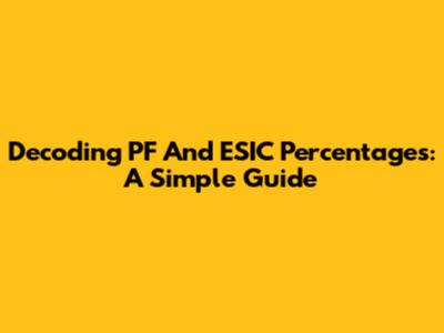 Decoding PF And ESIC Percentages: A Simple Guide