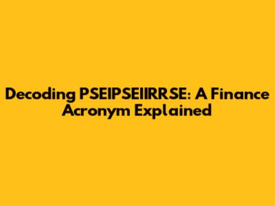 Decoding PSEIPSEIIRRSE: A Finance Acronym Explained