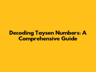Decoding Taysen Numbers: A Comprehensive Guide
