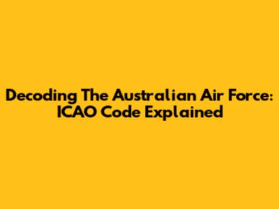Decoding The Australian Air Force: ICAO Code Explained
