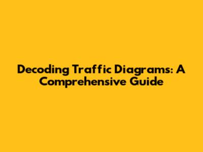 Decoding Traffic Diagrams: A Comprehensive Guide