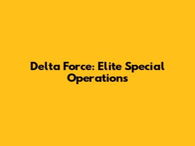 Delta Force: Elite Special Operations