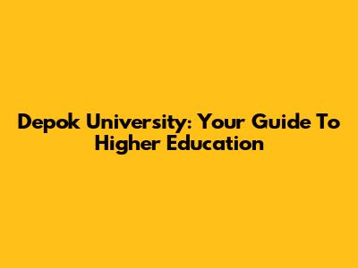 Depok University: Your Guide To Higher Education