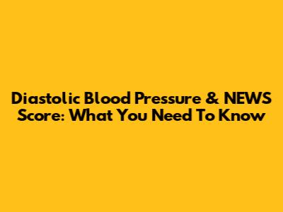 Diastolic Blood Pressure & NEWS Score: What You Need To Know
