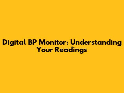 Digital BP Monitor: Understanding Your Readings