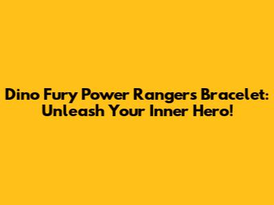 Dino Fury Power Rangers Bracelet: Unleash Your Inner Hero!