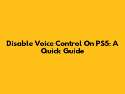 Disable Voice Control On PS5: A Quick Guide