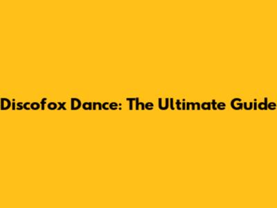 Discofox Dance: The Ultimate Guide