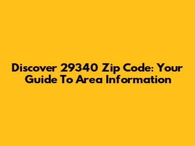 Discover 29340 Zip Code: Your Guide To Area Information