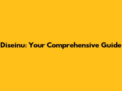 Diseinu: Your Comprehensive Guide
