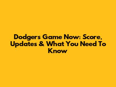 Dodgers Game Now: Score, Updates & What You Need To Know